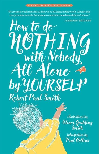 How to Do Nothing with Nobody All Alone by Yourself (eBook, ePUB) How to Do Nothing with Nobody All Alone by Yourself (eBook, ePUB)