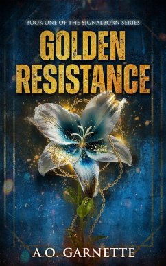 Cover Golden Resistance (Signalborn Series, #1) (eBook, ePUB)