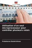 Utilisation d'un seul microprocesseur pour contrôler plusieurs relais Utilisation d'un seul microprocesseur pour contrôler plusieurs relais