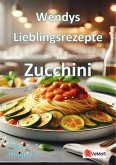 Wendys Lieblingsrezepte - Zucchini (eBook, ePUB) Wendys Lieblingsrezepte - Zucchini (eBook, ePUB)