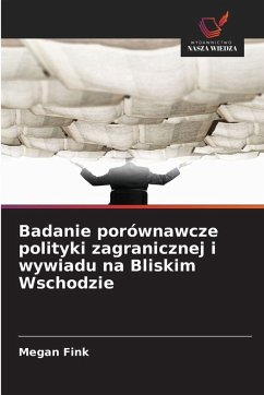 Cover Badanie porównawcze polityki zagranicznej i wywiadu na Bliskim Wschodzie