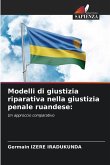 Modelli di giustizia riparativa nella giustizia penale ruandese: