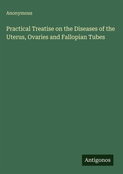 Cover Practical Treatise on the Diseases of the Uterus, Ovaries and Fallopian Tubes