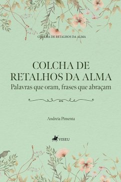 Colcha de Retalhos da Alma (eBook, ePUB) - Pimenta, Andreia