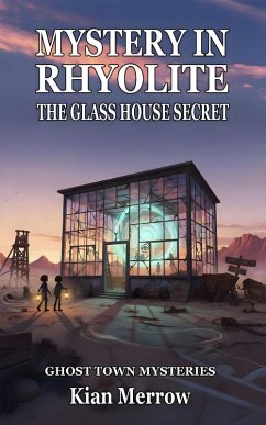 Cover Mystery in Rhyolite: The Glass House Secret (Ghost Town Mysteries, #1) (eBook, ePUB)