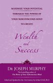 MAXIMIZE YOUR POTENTIAL THROUGH THE POWER OF YOUR SUBCONSCIOUS MIND TO CREATE WEALTH AND SUCCESS (ENGLISH)