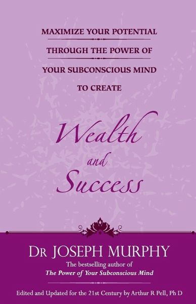 MAXIMIZE YOUR POTENTIAL THROUGH THE POWER OF YOUR SUBCONSCIOUS MIND TO CREATE WEALTH AND SUCCESS (ENGLISH) MAXIMIZE YOUR POTENTIAL THROUGH THE POWER OF YOUR SUBCONSCIOUS MIND TO CREATE WEALTH AND SUCCESS (ENGLISH)