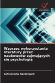 Wzorzec wykorzystania literatury przez naukowców zajmuj¿cych si¿ psychologi¿