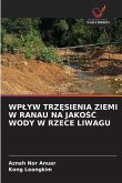 WP¿YW TRZ¿SIENIA ZIEMI W RANAU NA JAKO¿¿ WODY W RZECE LIWAGU