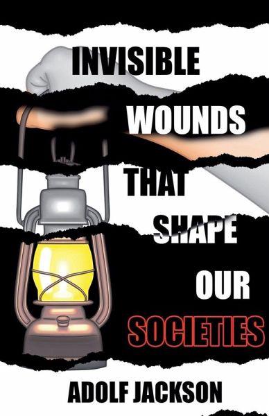 Invisble Wounds That Shape our Societies Invisble Wounds That Shape our Societies