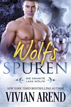 Wolfsspuren (Die Granite Lake Wölfe, #4) (eBook, ePUB) - Arend, Vivian