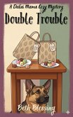Double Trouble (A Dalai Mama Cozy Mystery, #1) (eBook, ePUB) Double Trouble (A Dalai Mama Cozy Mystery, #1) (eBook, ePUB)