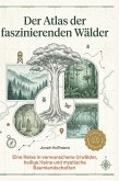 Der Atlas der faszinierenden Wälder Der Atlas der faszinierenden Wälder