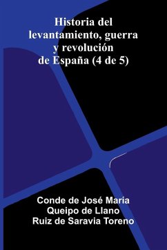 Cover Historia Del Levantamiento, Guerra Y Revolución De España (4 De 5)