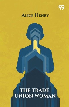 The Trade Union Woman - Henry, Alice