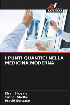 I PUNTI QUANTICI NELLA MEDICINA MODERNA - Bhosale, Kiran;Shelke, Tushar;Surwase, Prachi