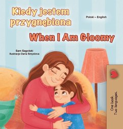 When I am Gloomy (Polish English Bilingual Children's Book) - Sagolski, Sam; Books, Kidkiddos When I am Gloomy (Polish English Bilingual Children's Book) - Sagolski, Sam; Books, Kidkiddos