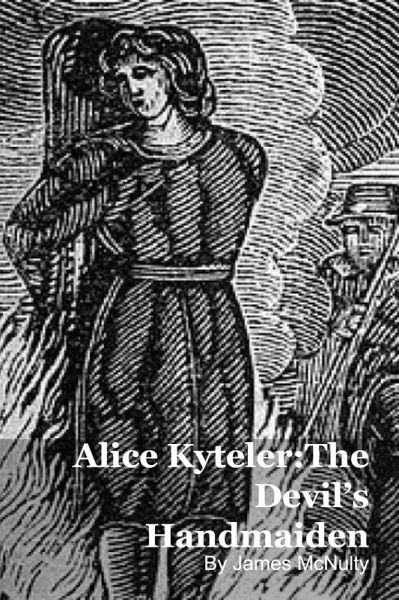 Alice Kyteler:The Devil's Handmaiden (eBook, ePUB) Alice Kyteler:The Devil's Handmaiden (eBook, ePUB)