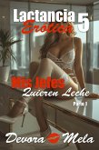Mis Jefes Quieren Leche Parte - 1 Lactancia Erótica 5 (eBook, ePUB)