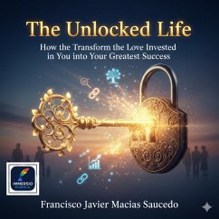 Cover The Unlocked Life: How to Transform the Love Invested in You into Your Greatest Success (eBook, ePUB)