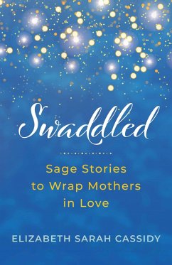 Cover Swaddled: Sage Stories to Wrap Mothers in Love (eBook, ePUB)