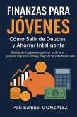 Finanzas para Jóvenes: Cómo Salir de Deudas y Ahorrar Inteligente (eBook, ePUB)