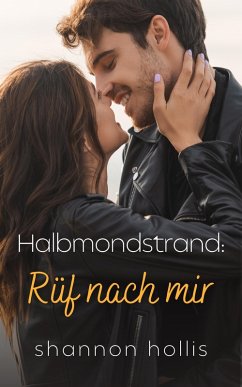 Halbmondstrand: Rüf nach mir (eBook, ePUB) - Hollis, Shannon
