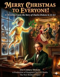Cover Merry Christmas to Everyone!--A Christmas Carol: The Story of Charles Dickens in AI Art (eBook, ePUB)