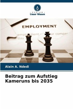 Beitrag zum Aufstieg Kameruns bis 2035 - Ndedi, Alain A. Beitrag zum Aufstieg Kameruns bis 2035 - Ndedi, Alain A.