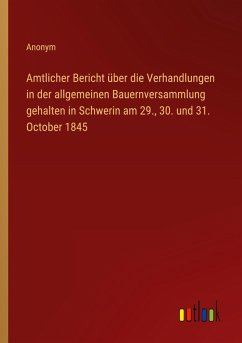 Cover Amtlicher Bericht über die Verhandlungen in der allgemeinen Bauernversammlung gehalten in Schwerin am 29., 30. und 31. October 1845
