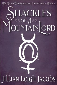 Shackles of a Mountain Lord (The Realm War Chronicles, #2) (eBook, ePUB) - Jacobs, Jillian Leigh