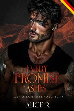 Cover Every Promise is Ashes: Mafia Romanze (Deutsch) (eBook, ePUB)