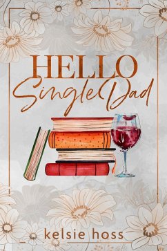 Hello Single Dad (eBook, ePUB) - Hoss, Kelsie