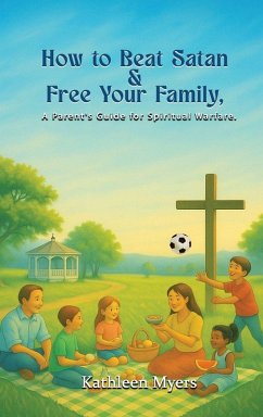 How to Beat Satan and Free Your Family - Myers, Kathleen How to Beat Satan and Free Your Family - Myers, Kathleen