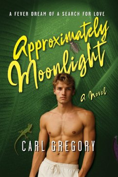 Approximately Moonlight (eBook, ePUB) - Gregory, Carl Approximately Moonlight (eBook, ePUB) - Gregory, Carl