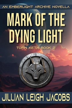 Mark of the Dying Light (The Emberlight Archive, #2) (eBook, ePUB) - Jacobs, Jillian Leigh Mark of the Dying Light (The Emberlight Archive, #2) (eBook, ePUB) - Jacobs, Jillian Leigh
