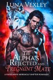 The Alpha's Rejected and Pregnant Mate: A Fated Mate Werewolf Shifter Romance (eBook, ePUB) The Alpha's Rejected and Pregnant Mate: A Fated Mate Werewolf Shifter Romance (eBook, ePUB)