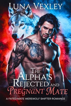 Cover The Alpha's Rejected and Pregnant Mate: A Fated Mate Werewolf Shifter Romance (eBook, ePUB)