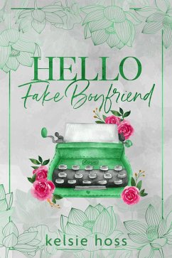 Hello Fake Boyfriend (eBook, ePUB) - Hoss, Kelsie