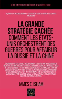 Cover La grande stratégie cachée: Comment les États-Unis orchestrent des guerres pour affaiblir la Russie et la Chine (Géopolitique) (eBook, ePUB)