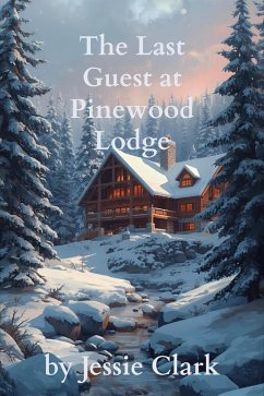 The Last Guest at Pinewood Lodge (eBook, ePUB) - Clark, Jessie The Last Guest at Pinewood Lodge (eBook, ePUB) - Clark, Jessie