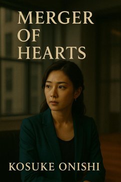 Merger of Hearts (eBook, ePUB) - Onishi, Kosuke Merger of Hearts (eBook, ePUB) - Onishi, Kosuke