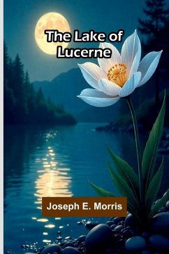 The Lake Of Lucerne - E Morris, Joseph