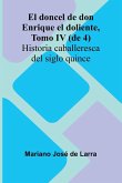 El Doncel De Don Enrique El Doliente, Tomo Iv (De 4); Historia Caballeresca Del Siglo Quince El Doncel De Don Enrique El Doliente, Tomo Iv (De 4); Historia Caballeresca Del Siglo Quince