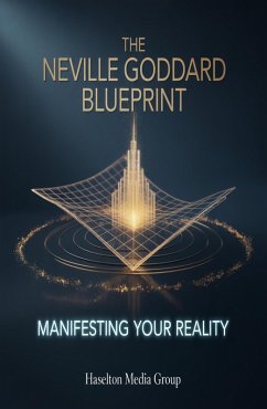 Cover The Neville Goddard Blueprint: Manifesting Your Reality (eBook, ePUB)