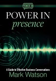 Power in Presence: A Guide to Effective Business Conversations (eBook, ePUB)