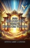 From Religious Victim To Kingdom Victor! (eBook, ePUB) From Religious Victim To Kingdom Victor! (eBook, ePUB)