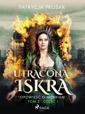 Utracona iskra. Opowiesc o Morriam. Tom 2. Czesc 1 (eBook, ePUB)