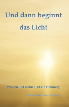 Und dann beginnt das Licht. (eBook, ePUB) - Teubert, Christian