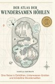 Der Atlas der wundersamen Höhlen Der Atlas der wundersamen Höhlen